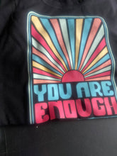 Load image into Gallery viewer, You’re Enough T-shirt